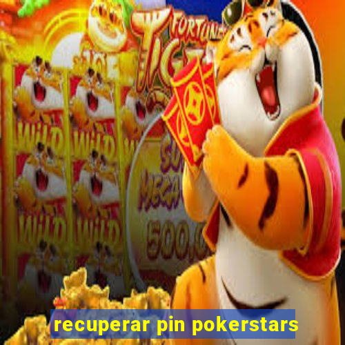 recuperar pin pokerstars